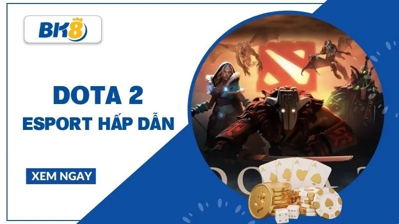 DOTA 2 - Bản sắc MOBA chiến thuật trong đấu trường Esport