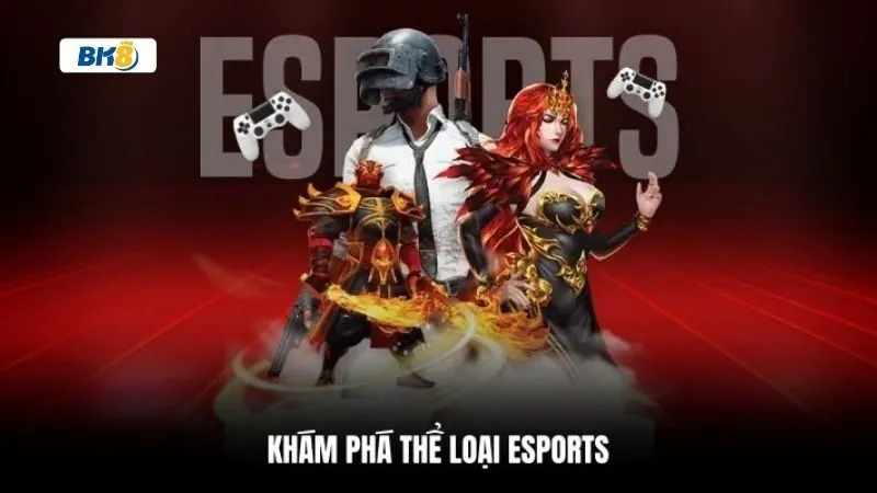 Esport BK8 hỗ trợ đa dạng loại kèo cược hấp dẫn