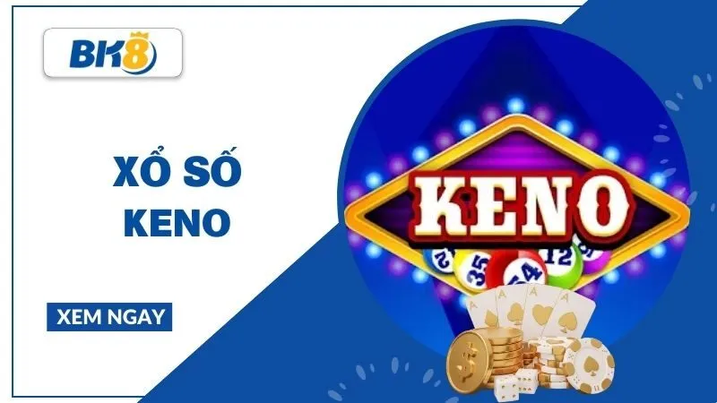 Keno là gì? Luật chơi, xác suất và chiến lược dành cho bạn