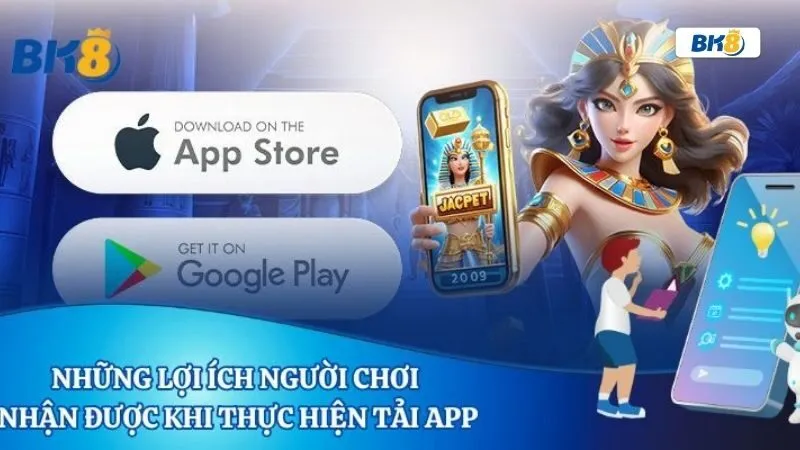 Lợi ích khi tải app BK8